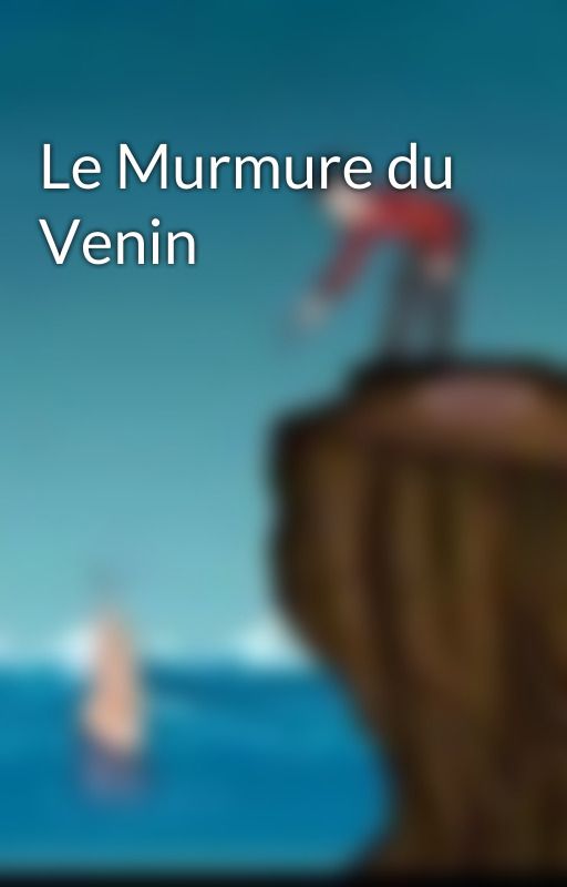 Le Murmure du Venin by RomRm6