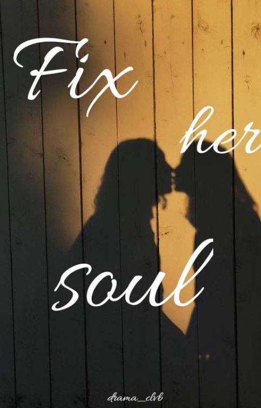 Fix Her Soul by drama_clvb