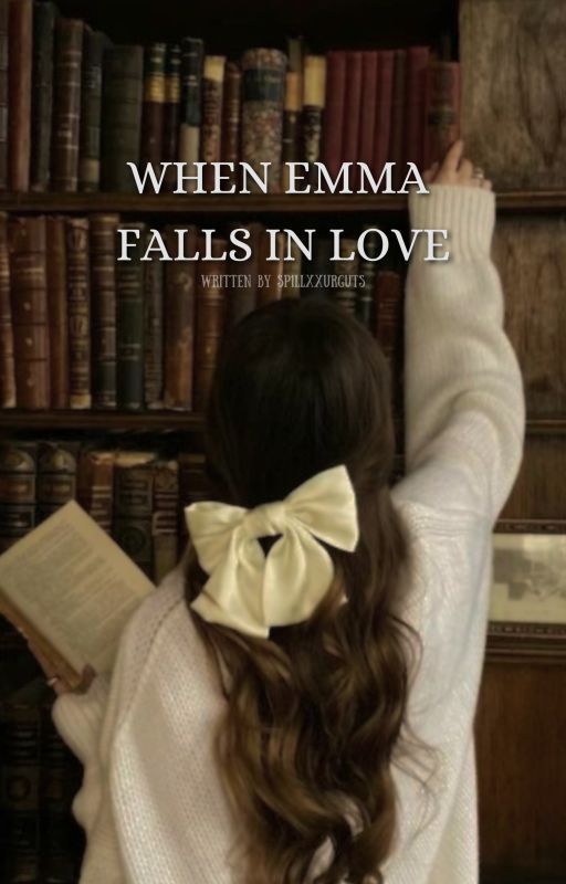 When Emma Falls In Love by sp1llxxurguts