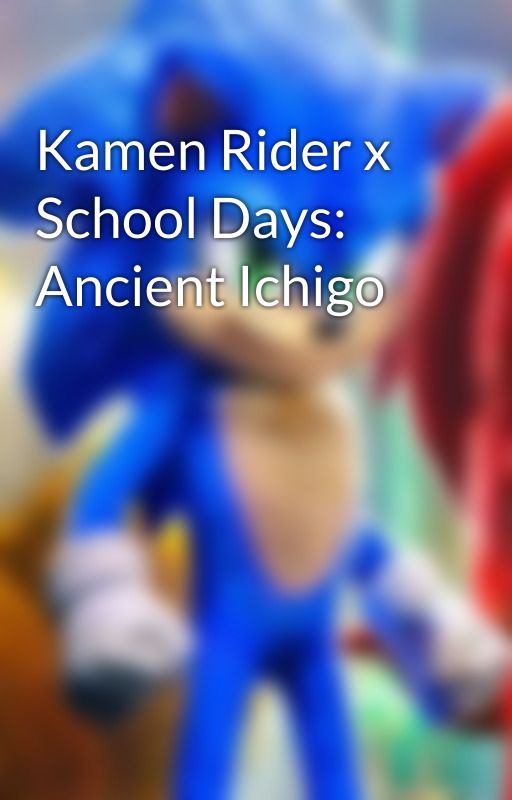 Kamen Rider x School Days: Ancient Ichigo by ThunderStriker2001