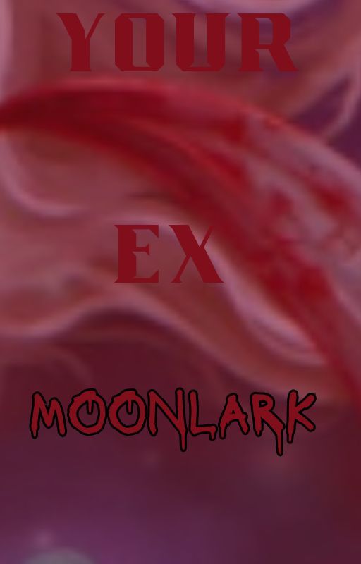 Your Ex Moonlark by SherryBaluch