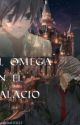 [ El Omega en el Palacio ] by Dayanasmith123