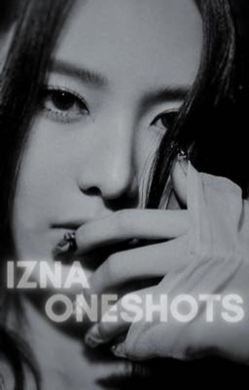  ₊⊹⁀➴  izna oneshots . by nayajeemin