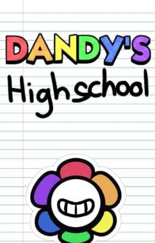 Dandy's Highschool | AU  by yummyorenji