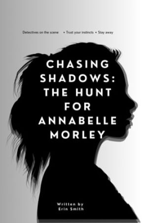 Chasing Shadows: The Hunt for Annabelle Morley by Winniebears