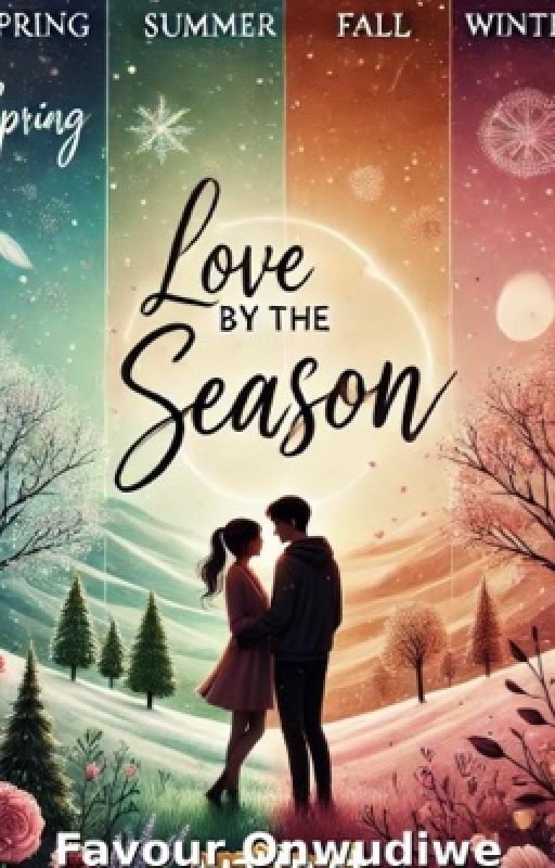 Love by the season  by Favouronwudiwe_