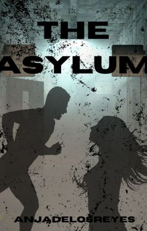 The Asylum by authoranjadelosreyes