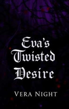 Eva's Twisted Desire  by VeraNight2404