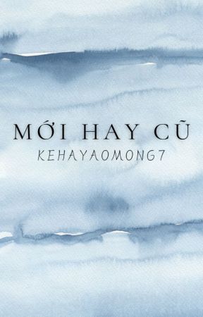 [Ruker] Mới hay cũ by kehayaomong7