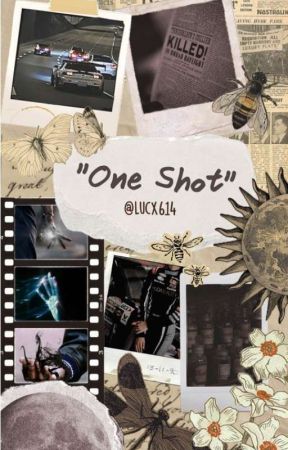 "One Shot"  by Lucx614