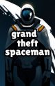 Grand Theft Spaceman by bcoulson84