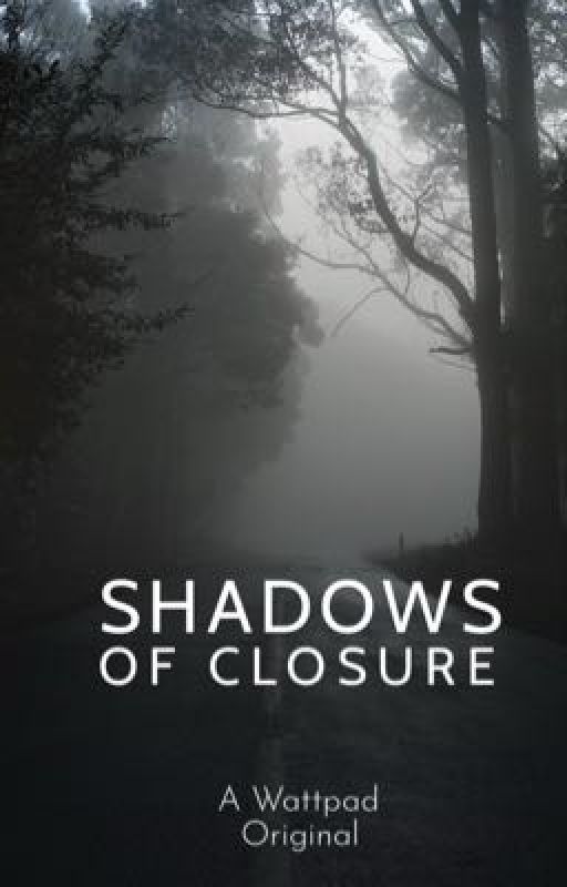 Shadows of Closure  by lovelyst4r