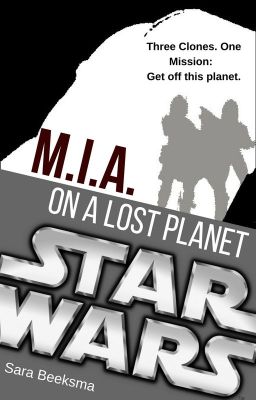 Star Wars The Clone Wars: M.I.A. On a Lost Planet#Wattys2016 cover