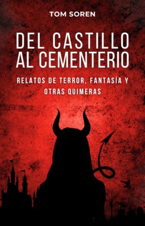 Del castillo al cementerio: relatos de terror, fantasía y otras quimeras by TomSoren