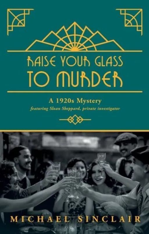 RAISE YOUR GLASS TO MURDER by albany1920s