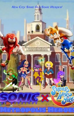 Metropolis Heroes! - A Sonic Movie and DC Super Hero Girls Crossover cover