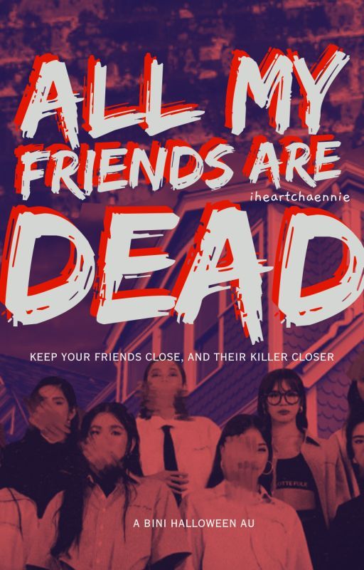 ALL MY FRIENDS ARE DEAD by iheartmikhaloi