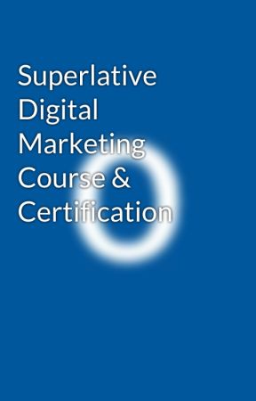 Superlative Digital Marketing Course & Certification by olivia55123