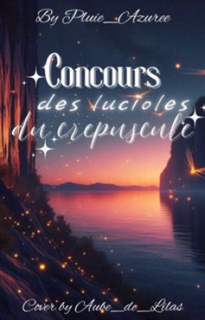 Concours des Lucioles du Crépuscule  by PluieAzuree