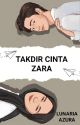 TAKDIR CINTA ZARA (ON GOING) by LunariaAzura