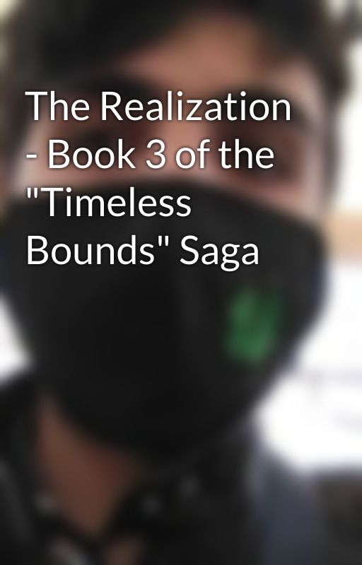 The Realization - Book 3 of the "Timeless Bounds" Saga by JonStall