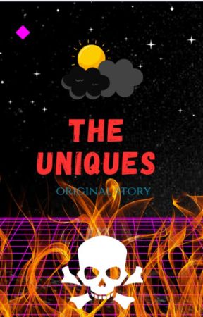 The uniques (A original story) by TheCreatoroftheocs