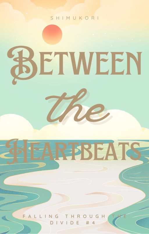 Between the Heartbeats ( Falling Through the Divide #4 ) by shimukori