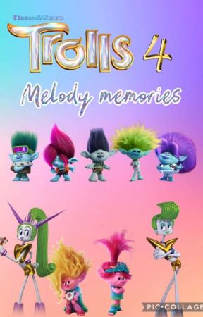 Trolls 4: Melody Memories by XoIlovepoppyXo