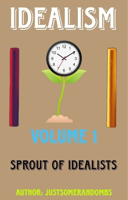 Idealism: Sprout of Idealists by JustSomeRandomBS