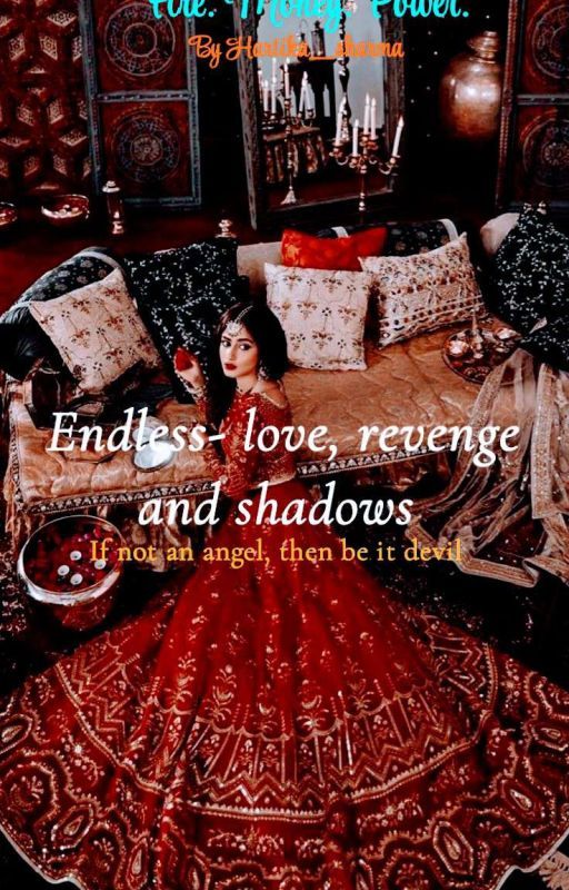 Endless - love, revenge and shadows  by hartikasharma