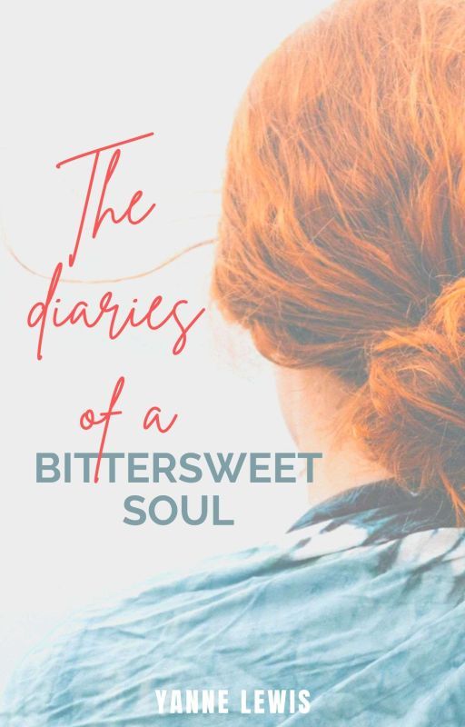 The Diaries of a Bittersweet Soul by YanneLewis