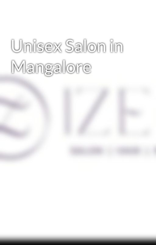 Unisex Salon in Mangalore by IzelSalon