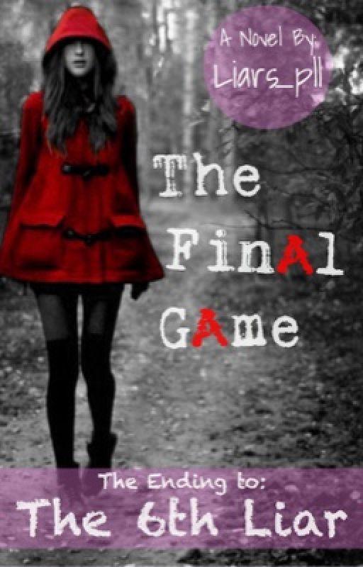 Pretty Little Liars//The Sixth Liar: The FinAl GAme by Liars_pll