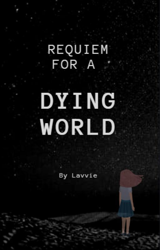 Requiem for a Dying World by lavviesoul