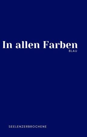 In allen Farben • blau by seelenzerbrochene