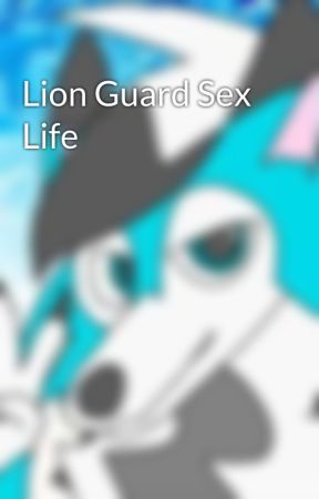 Lion Guard Sex Life by WillNinjaYT