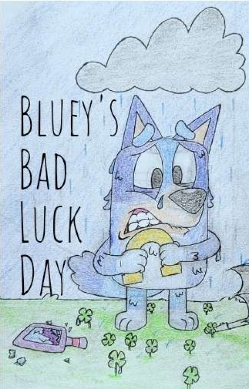 Bluey's Bad Luck Day by EternalStorm592