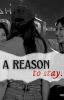 A Reason To Stay