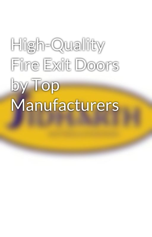 High-Quality Fire Exit Doors by Top Manufacturers by sidharthshutters284