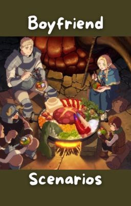 Delicious In Dungeon: Boyfriend Scenarios  by maman33dscoff33