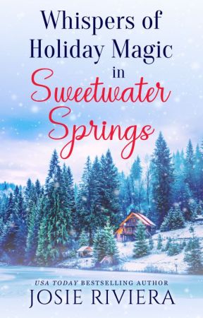 Whispers of Holiday Magic in Sweetwater Springs by JosieRiviera