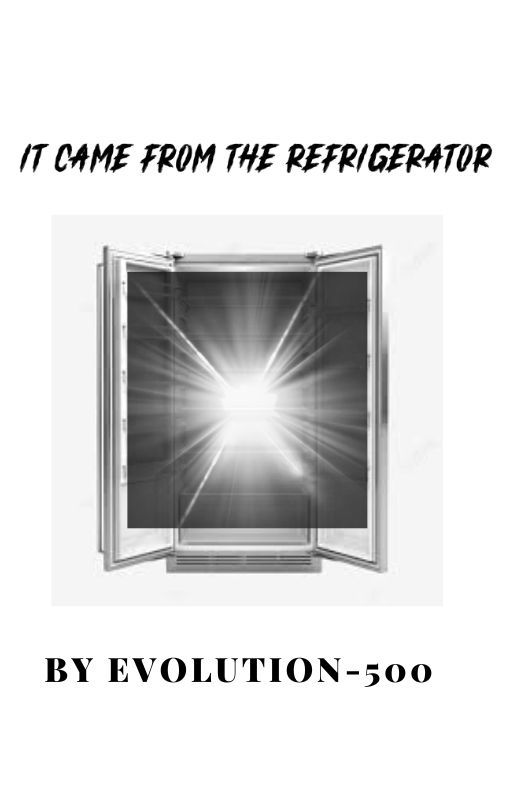 It Came From The Refrigerator by Evolution-500