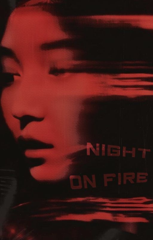 NIGHT ON FIRE, original applyfiction. by ghostiingz