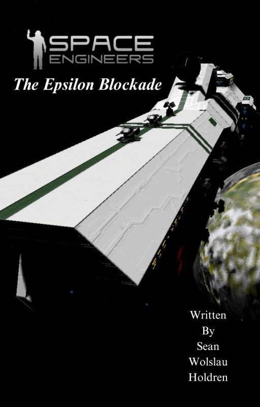 Space Engineers: The Epsilon Blockade by Sean_A_Star_Gazer