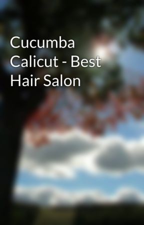 Cucumba Calicut - Best Hair Salon by toji_peter_int