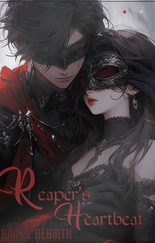 The Reaper's Heartbeat [Book I: Rebirth] by BlackRoseWritings