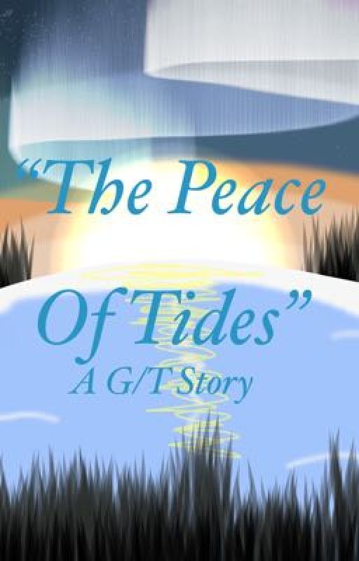 "The Peace Of Tides." G/T Story by Fckperiods