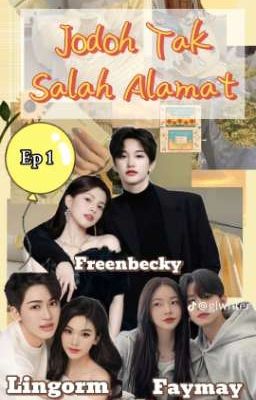 Jodoh Tak Salah Alamat (Freenbecky,lingorm,faymay) cover