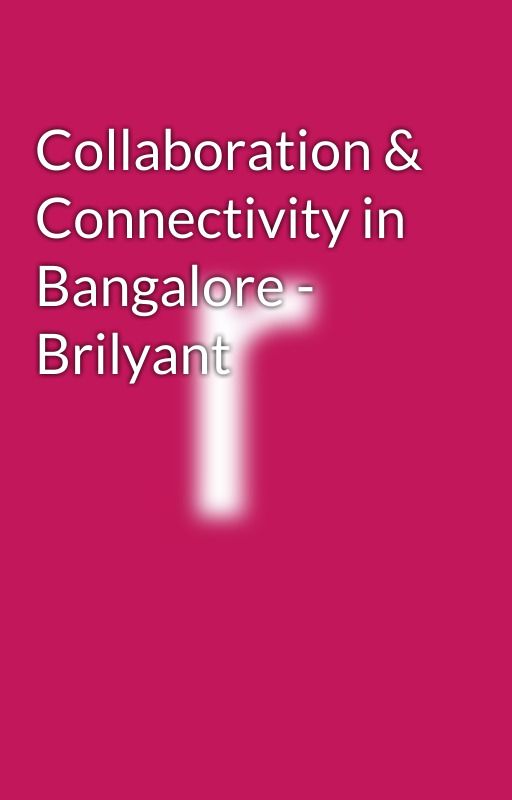 Collaboration & Connectivity in Bangalore - Brilyant by Narasimha24