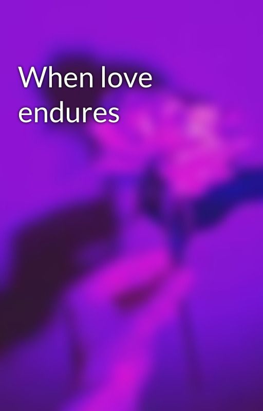 When love endures by naruhinaworshipper